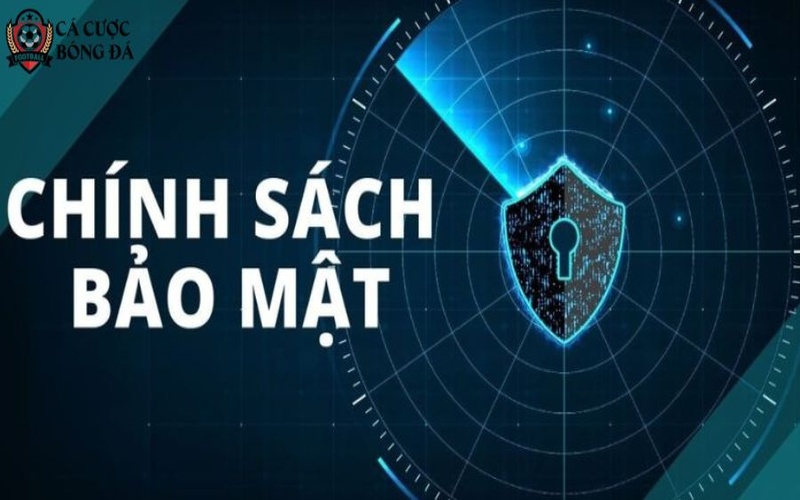 Chính Sách Bảo Mật Và Những Quy Định Không Thể Bỏ Lỡ 1 Chính sách bảo mật